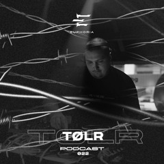 TØLR - Euphoria Podcast 022