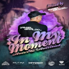 IN MY MOMENT - EDITION AMOR & AMISTAD - DANIEL GIRALDO DJ