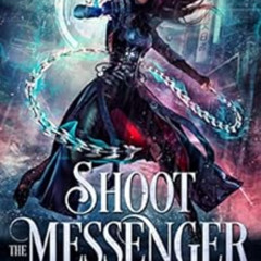 Access KINDLE 💞 Shoot the Messenger: A fae fantasy adventure with a sci-fi twist (Me