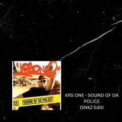 KRS ONE - SOUND OF DA POLICE (SNKZ Edit)