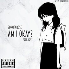 Am I Okay (Prod. Lxve)