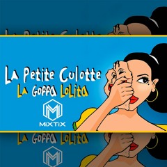 La Petite Culotte - La Goffa Lolita (Mixtix Remix)