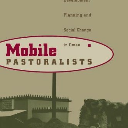 Access EBOOK EPUB KINDLE PDF Mobile Pastoralists by  Dawn Chatty 📚