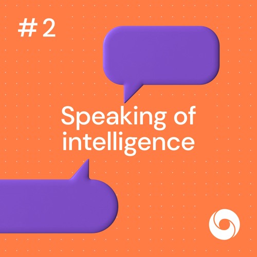 S2, Ep 2: Speaking of intelligence
