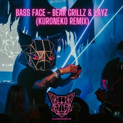 Bass Face - Bear Grillz & Layz (KURONEKO Remix)