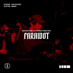 FARAWOT - INITIATIVES + SYSTEM PODCAST [INICAST020/SYS030]