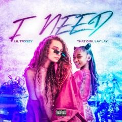 I Need (feat. That Girl Lay Lay)