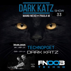 DARK KATZ SHOW 33 @ FNOOB 30.05.25   Technopoet & PaulaM & Manu Nexo