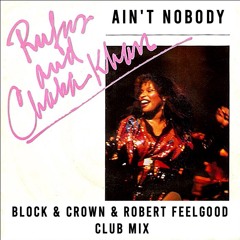 FREE DOWNLOAD: Chaka Khan - Ain't Nobody - Block & Crown & Robert Feelgood Club mix