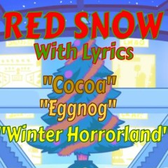 Red Snow - Week 5 WITH LYRICS (Cocoa, Eggnog, and Winter Horrorland) {Inspired by RecD}