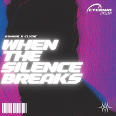 WHEN THE SILENCE BREAKS (ETERNAL FLIP)