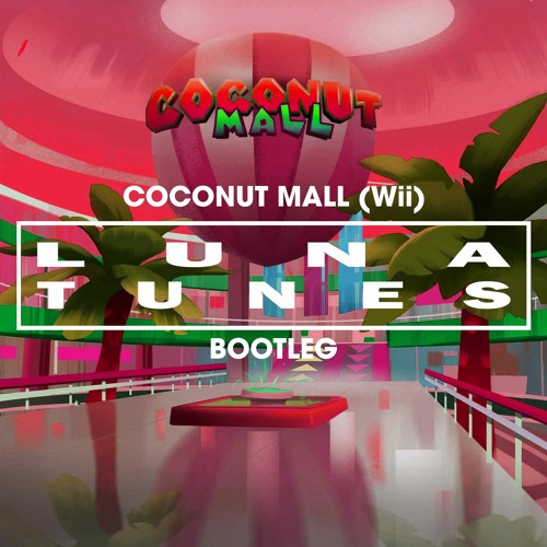 Stream Coconut Mall (Mario Kart Wii) (Luna Tunes Bootleg) by Luna Tunes
