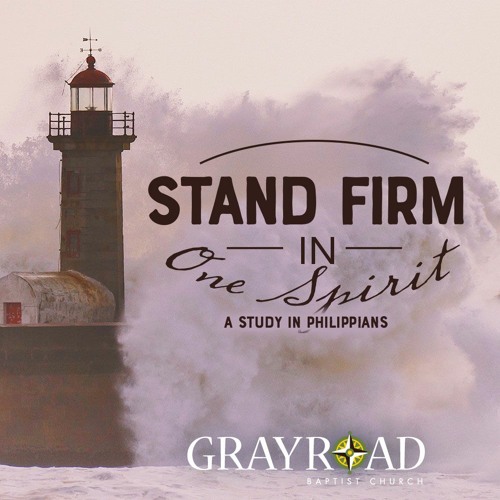 Stream Gray Road Baptist Church Listen to Stand Firm in One Spirit