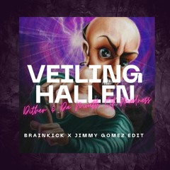 Dither & The Mouth Of Madness - Veilinghallen (Brainkick X Jimmy Gomez Edit) (Free DL)