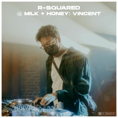 R-Squared @ Milk + Honey Presents: Vincent (Trap, Bass House, Hip Hop)