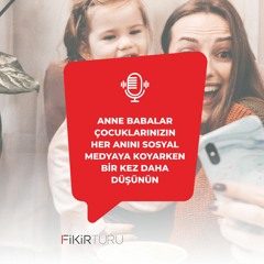 Anne babalar çocuklarınızın her anını sosyal medyaya koyarken bir kez daha düşünün