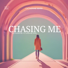 chasing me