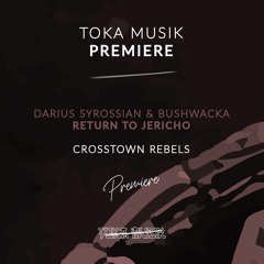 PREMIERE: Darius Syrossian & Bushwacka - Return To Jericho [Crosstown Rebels]