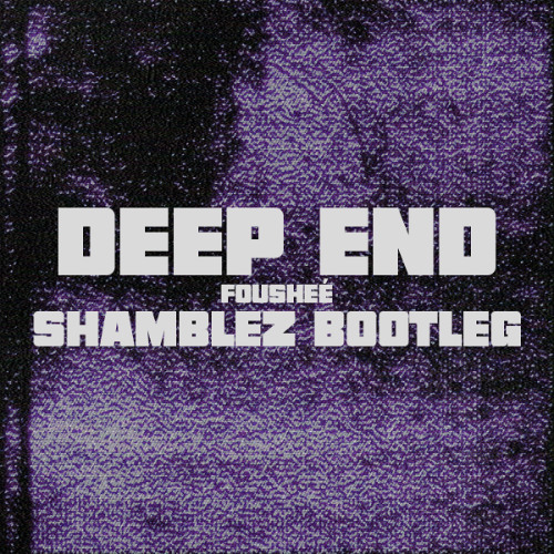 Fousheé - Deep End (Shamblez Bootleg)