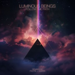Luminous Beings - Follow The Path (GGRRR Remix)