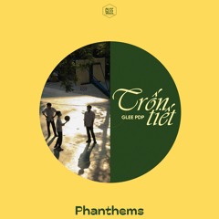 [GLEE PDP: EP "PHANTHEMS"]: Trốn Tiết