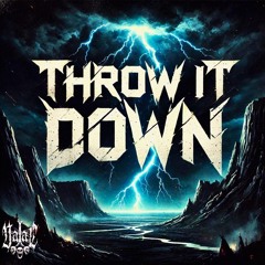 THROW IT DOWN