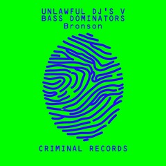 Unlawful DJs Vs Bass Dominators - Bronson