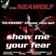 neawore - show me your fear