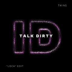 Talk Dirty (TWINS 'Loca' ID by Rivoli Afro House Edit)