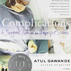 @* Complications: A Surgeon's Notes on an Imperfect Science by Atul Gawande