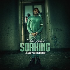 Tete Woes “Soaking (Jesus You Are Remix)”