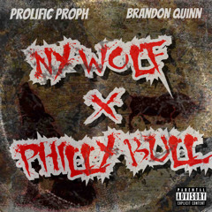 Ny Wolf X Philly Bull Feat Brandon Quinn Produced By Prolific Proph