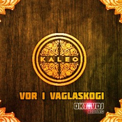 Kaleo - Vor í Vaglaskógi (Oktavdj VIP Bootleg)