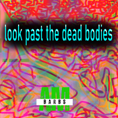 look past the dead bodies