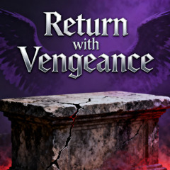 Return with vengeance