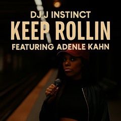 Dj J Instinct - Keep Rollin Feat. Adenle Kahn