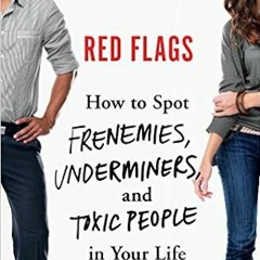 DOWNLOAD??eBook?? Red Flags: Frenemies, Underminers, and Ruthless People Ebooks