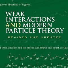 ❤book✔ Weak Interactions and Modern Particle Theory (Dover Books on Physics)