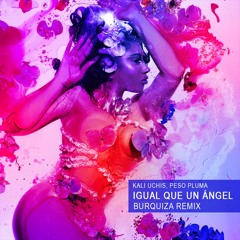 Kali Uchis, Peso Pluma - Igual Que Un Ángel (Burquiza Remix)