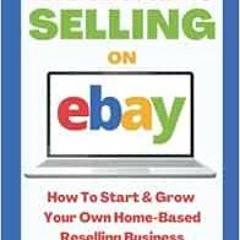 GET KINDLE PDF EBOOK EPUB Beginner's Guide To Selling On Ebay: 2023 Edition: How To S