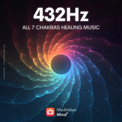 432 Hz || ALL 7 CHAKRAS HEALING Meditation Music | Whole Body Aura Cleanse, Meditative Mind Chakra