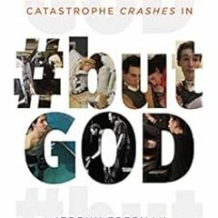 ACCESS [EBOOK EPUB KINDLE PDF] butGod: The Power of Hope When Catastrophe Crashes In