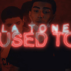 LA Tone - “Used To”