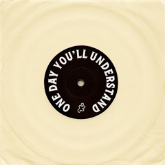 One Day You'll Understand