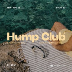 TJOK | Hump Club Mix 18: Phat 32