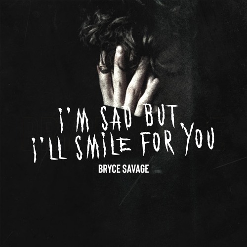 I'm Sad, But I'll Smile For You