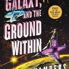 🌰[DOWNLOAD] PDF The Galaxy and the Ground Within: A Novel (Wayfarers Book 4) 🌰