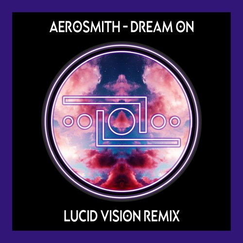 Aerosmith - Dream On  (Lucid Vision Remix)