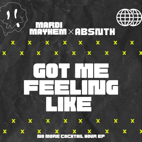 GOT ME FEELIN LIKE -MARDI MAYHEM & ABSNTH
