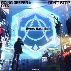 Going Deeper & RITN - Don't Stop (Jivers Bass Edit)